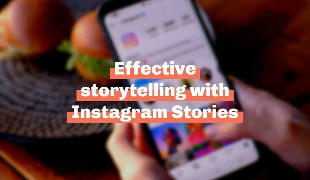 Effective storytelling with Instagram Stories