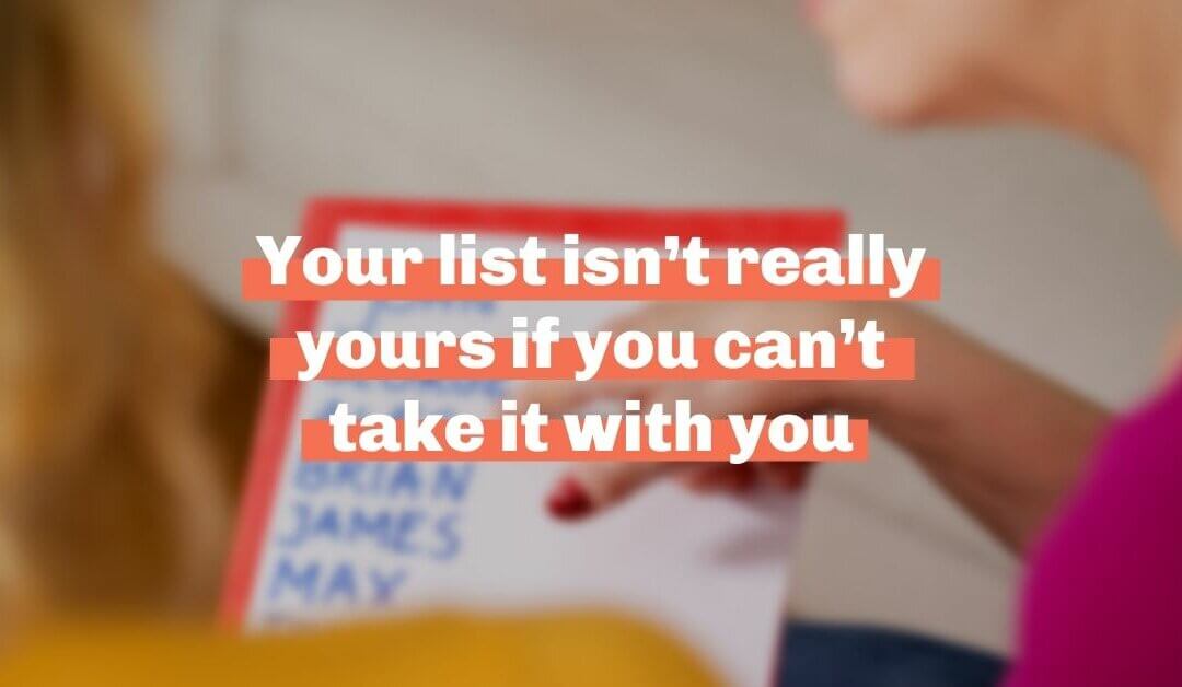 Your list isn’t really yours if you can’t take it with you